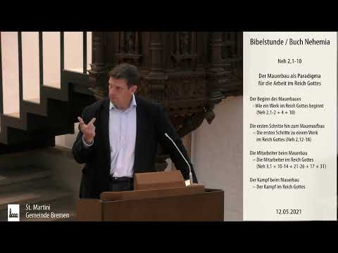 Bibelstunde am 12.05.2021 - Buch Nehemia 2. Stunde "Mauerbau"