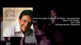 José José - Email Me (Señor Internet) Sin Sarita - Remasterizado
