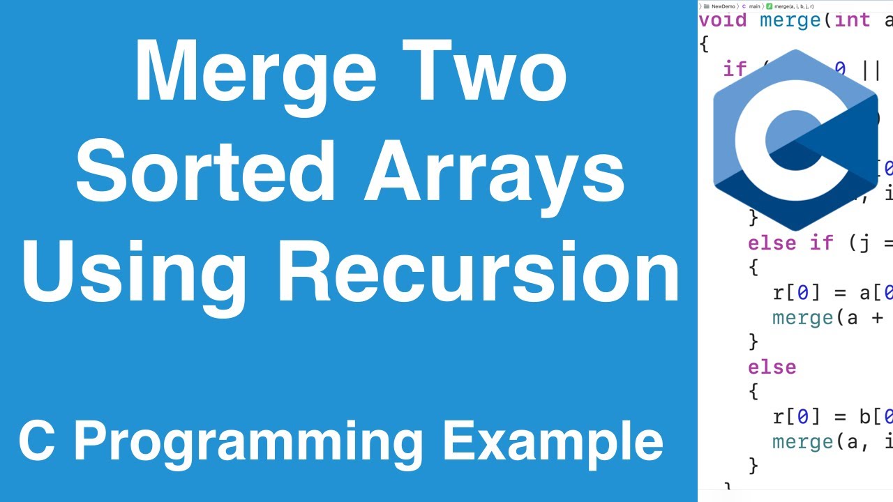 Merge Two Sorted Arrays Using Recursion | C Programming Example