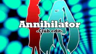 アナイアレイター -Club edit-【Miku&Luka/UtataP】【Original】