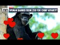 Woman BANNED From Zoo For Affair With Chimpanzee