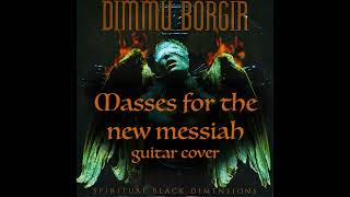 Dimmu Borgir - Masses for the New Messiah - Guitar cover
