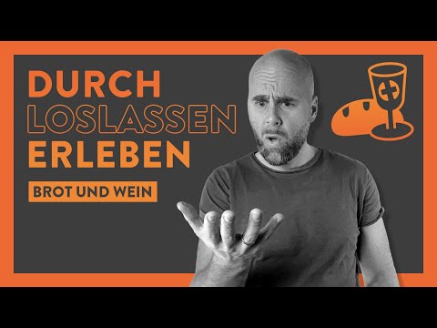 Brot und Wein - Durch Loslassen erleben (Conrad Max Gille)