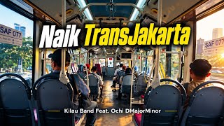 Download lagu Naik TransJakarta - Kilau Band Feat. Ochi DMajorMinor mp3