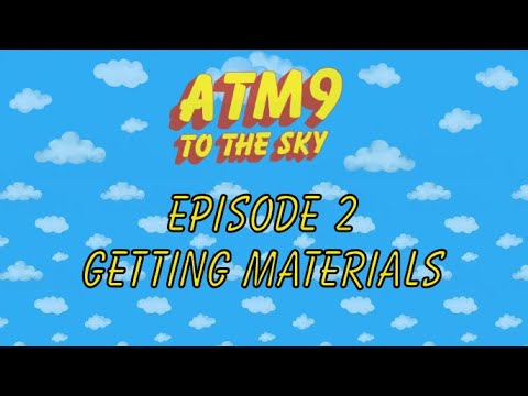 ATM9 To the Sky : Episode 2 : Getting Materials