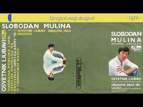Slobodan Mulina - Drugovi moji, drugovi - (Audio 1970)