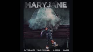 DJ Vigilante ft Yung Swiss x A-Reece x Maggz - Mary Jane