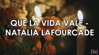 Natalia Lafourcade - Que La Vida Vale (Letra)
