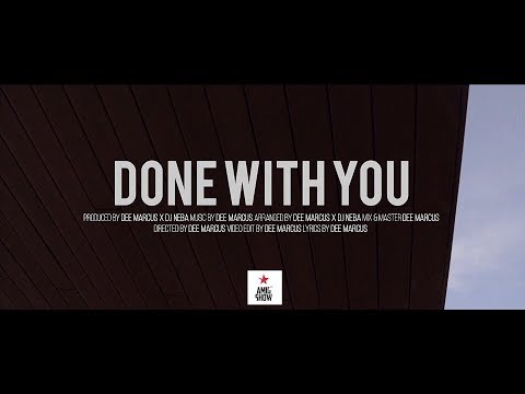 DEE MARCUS x DJ NEBA - DONE WITH YOU (Official video)