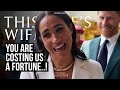 You Are Costing Us a Fortune (Meghan Markle)