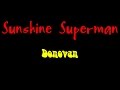 Sunshine Superman - Donovan  ( lyrics )