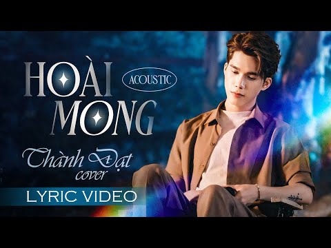 HOÀI MONG (Lyrics) - THÀNH ĐẠT | Tình gọi ai trên bờ vai thương kiếp hoa sao không ngày mai...
