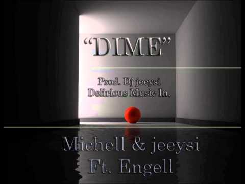 Dime- Michell & Jeeysi Ft  Engeell Delirious Music Inc Dj jeeysi