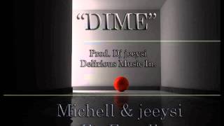 Dime- Michell & Jeeysi Ft  Engeell Delirious Music Inc Dj jeeysi