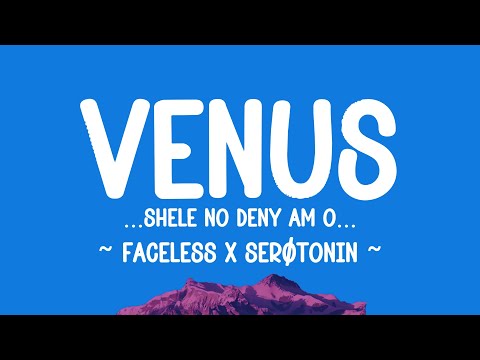 VENUS |Shele no deny am o| - @thefacelessinc  x @heis-serotonin  (lyrics)