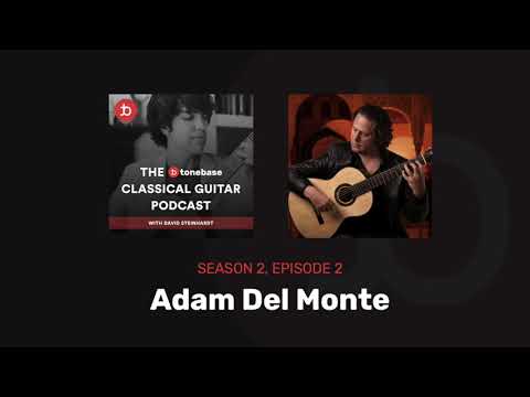 S2E2: Adam Del Monte - The tonebase Classical Guitar Podcast