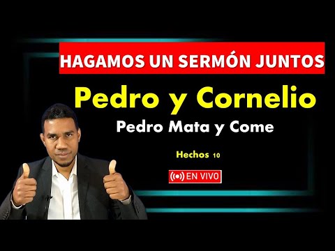 Hagamos un Sermón Juntos (Pedro y Cornelio) Pedro Mata y Come. hechos 10