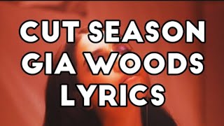 Gia Woods – Cut Season (Lyrics)