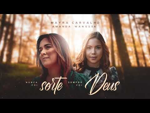 MAYRA CARVALHO E AMANDA WANESSA - NUNCA FOI SORTE, SEMPRE FOI DEUS.