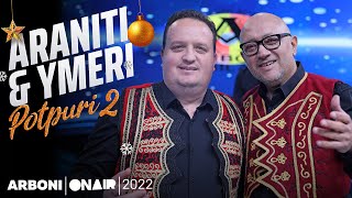 Ymer Bajrami & Aranit Hoxha - Potpuri 2 (Gezuar 2022)