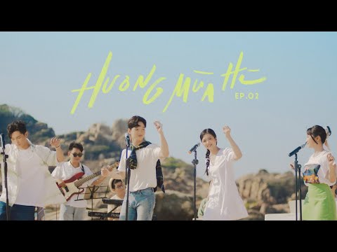 ‘Hương Mùa Hè’ - Tập 2 (full) | Hoàng Dũng, Orange, GREY D & Suni Hạ Linh