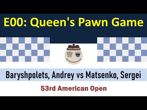 E00: Queen's Pawn Game || Baryshpolets, Andrey vs Matsenko, Sergei || 53rd American Open Costa Mesa