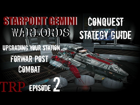 Starpoint Gemini Warlords: Conquest Strategy Guide - EP2 - Upgrading Your Station & Combat