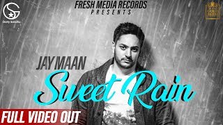 Sweet Rain ( Mithi Mithi ) Jay Maan | Latest Punjabi Songs 2019 | Fresh Media Records