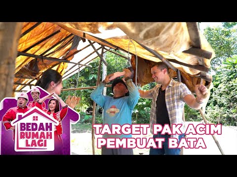 Target Adalah Pak Acim Pembuat Batu Bata - Bedah Rumah Lagi