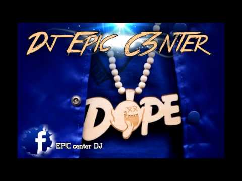 DJ EP!C C3NTER ( DOPE MIX )