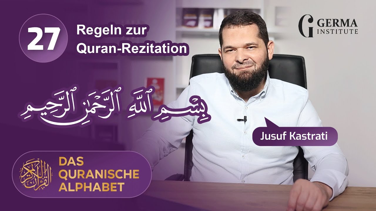 Das quranische Alphabet - Lektion 27 (Regeln zur Quran-Rezitation) - Sheikh Jusuf Kastrati (video)