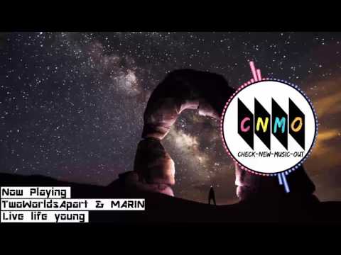 TwoWorldsApart & Marin - Live life young (ft Max Landry)