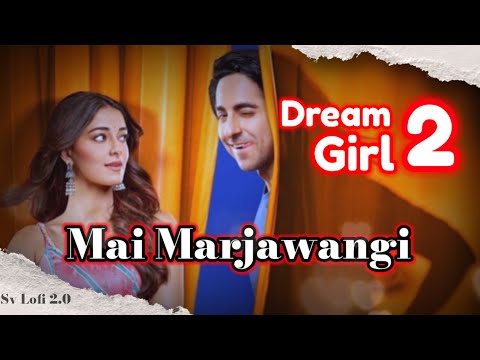 Mai Marjawangi song Dream Girl 2 song Ayushman Khurana Ananya Panday