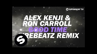 Alex Kenji &amp; Ron Carroll - Good Time (Firebeatz Remix) (OUT NOW)