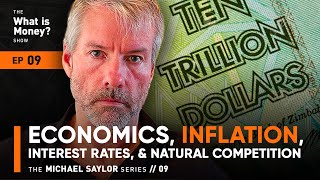 The Saylor Series | Episode 9 | Economics, Inflation, Interest Rates, and Natural Competition