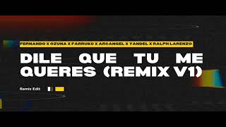 Fernando, Ozuna, Farruko, Arcangel, Ralph Larenzo - Dile Que Tu Me Quieres (Remix V1)