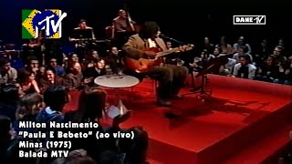 Milton Nascimento - Paula E Bebeto (ao vivo no Balada MTV)