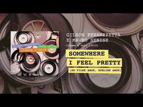 Somewhere / I Feel Pretty - Gilson Peranzzetta e Mauro Senise