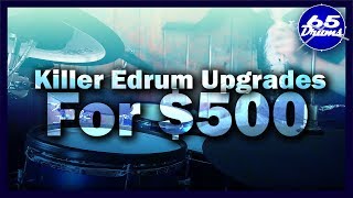 Killer Edrum Upgrades For $500