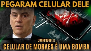 URGENTE – Celular de Moraes vira uma bomba em Brasília; de agora em diante, tudo pode acontecer.