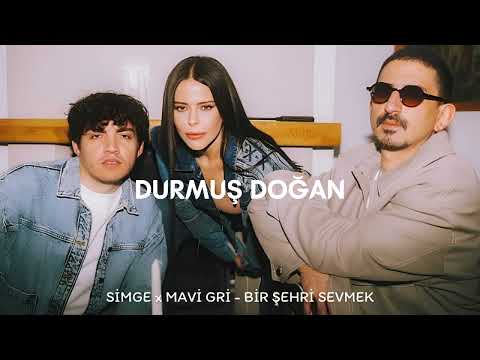 Simge x Mavi Gri x Ozan Bayraşa - Bir Şehri Sevmek ( Durmuş Doğan Remix )