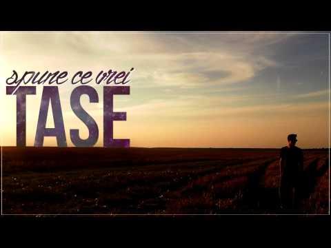 Tase - Spune Ce Vrei