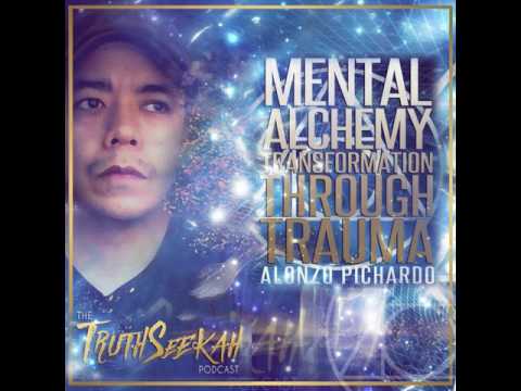 Mental Alchemy  Transformation Through Trauma  Alonzo Pichardo