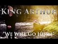 We will go Home (Song of Exile) - King Arthur ...