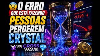 ???? O Erro Que Está Fazendo Pessoas Perderem Crystal na CROSS Wave ????