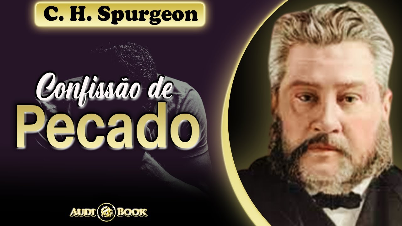 CONFISSÃO DE PECADO - C. H. Spurgeon (1834-1892) || Audiobook - Narração: Alexander de Oliveira