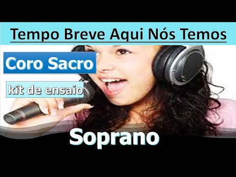 Tempo breve aqui nós temos soprano