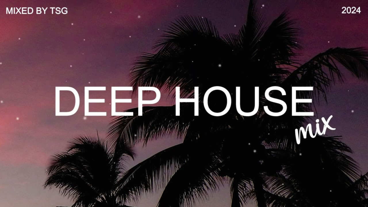 Deep House Mix 2024 Vol.3 | Mixed By TSG