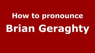 How to pronounce Brian Geraghty