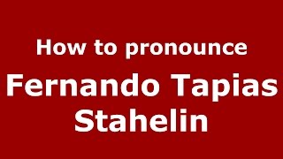 How to pronounce Fernando Tapias Stahelin